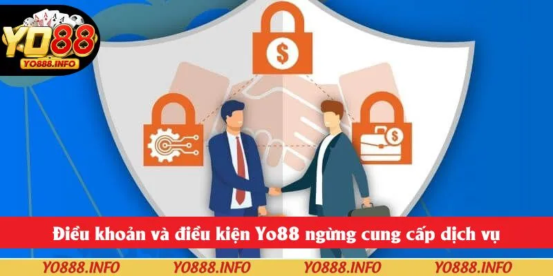 Điều khoản và điều kiện Yo88 ngừng cung cấp dịch vụ