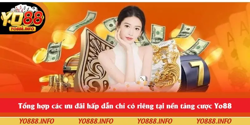 Tổng hợp các ưu đãi hấp dẫn chỉ có riêng tại nền tảng cược Yo88