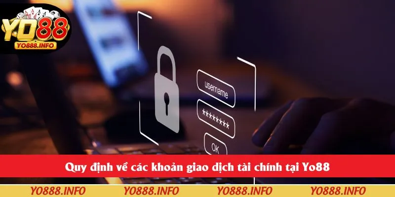 Quy định về các khoản giao dịch tài chính tại Yo88