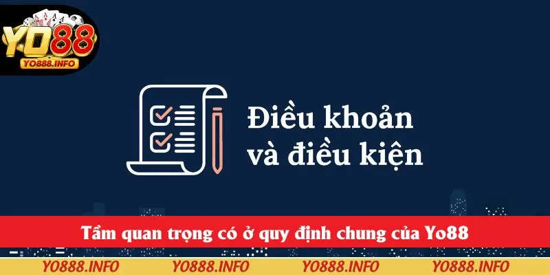 Tầm quan trọng có ở quy định chung của Yo88