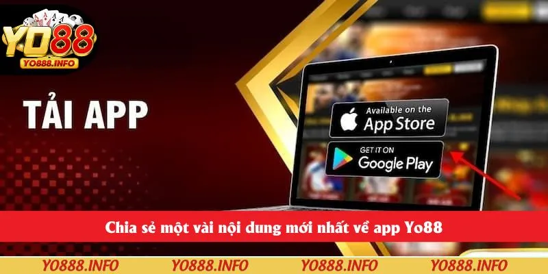 Chia sẻ một vài nội dung mới nhất về app Yo88