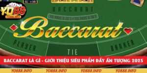 Baccarat Là Gì - Giới Thiệu Siêu Phẩm Đầy Ấn Tượng 2025