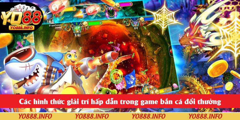 Các hình thức giải trí trong game bắn cá đổi thưởng là gì