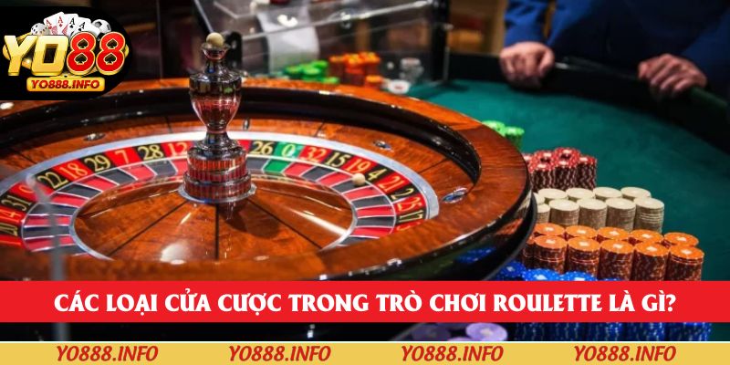 Các loại cửa cược trong trò chơi Roulette là gì?