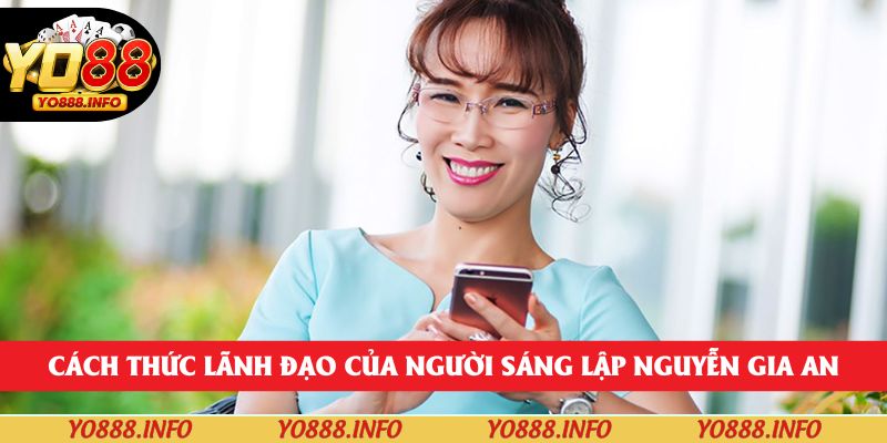 Cách thức lãnh đạo của người sáng lập Nguyễn Gia An