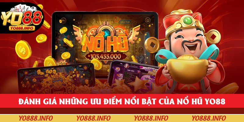 Đánh giá những ưu điểm nổi bật của Nổ hũ yo88