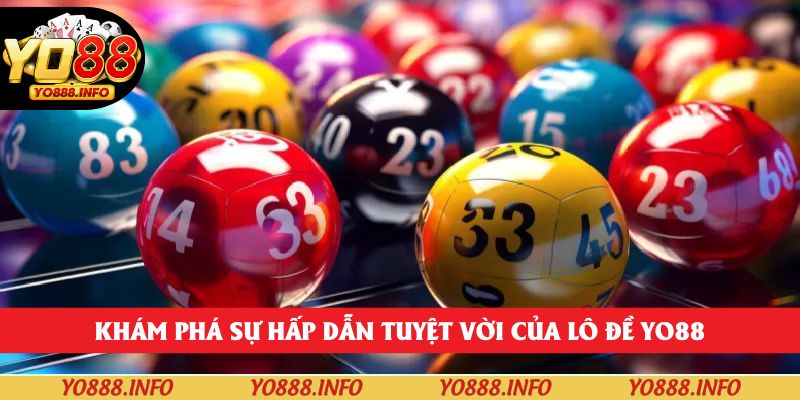 Khám phá sự hấp dẫn tuyệt vời của lô đề yo88