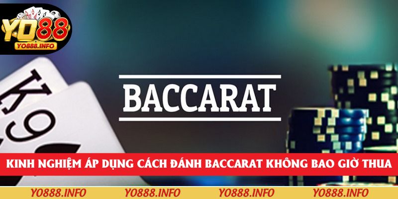 Kinh nghiệm áp dụng cách đánh Baccarat không bao giờ thua