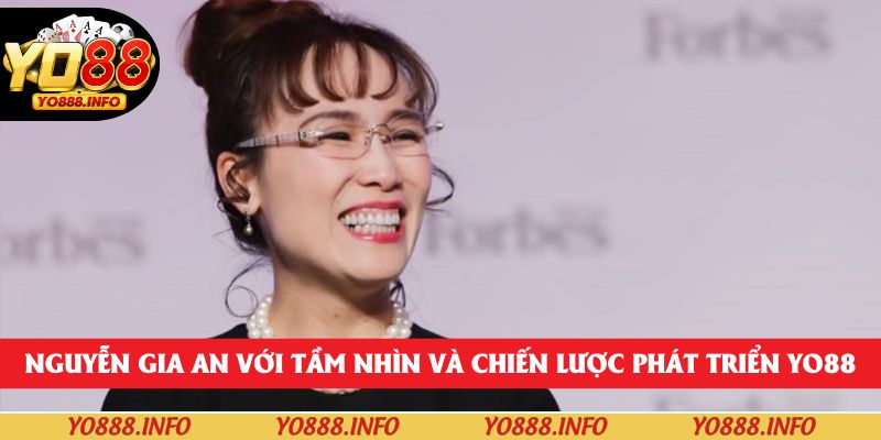 Nguyễn Gia An với tầm nhìn và chiến lược phát triển yo88