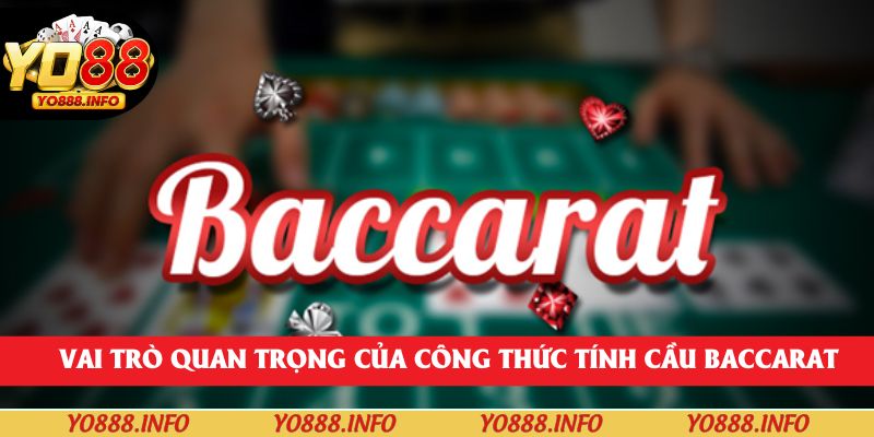 Vai trò quan trọng của công thức tính cầu Baccarat